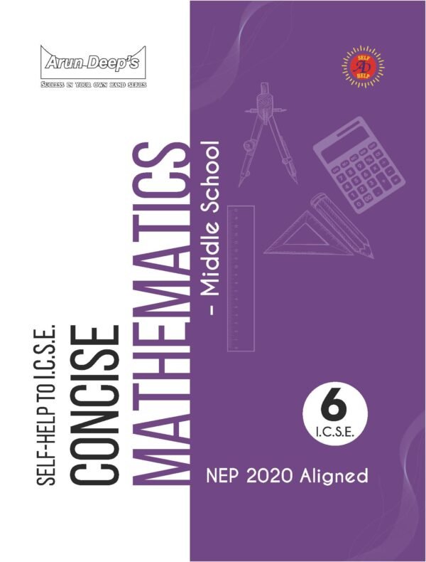 Explore Arun Deep’s I.C.S.E. Concise Mathematics, thoughtfully crafted for Class 6 students.