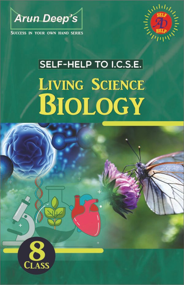 Arun Deep’s Self-Help to I.C.S.E. Living Science Biology 8 : 2025-26 Edition (Based on Latest ICSE Syllabus)