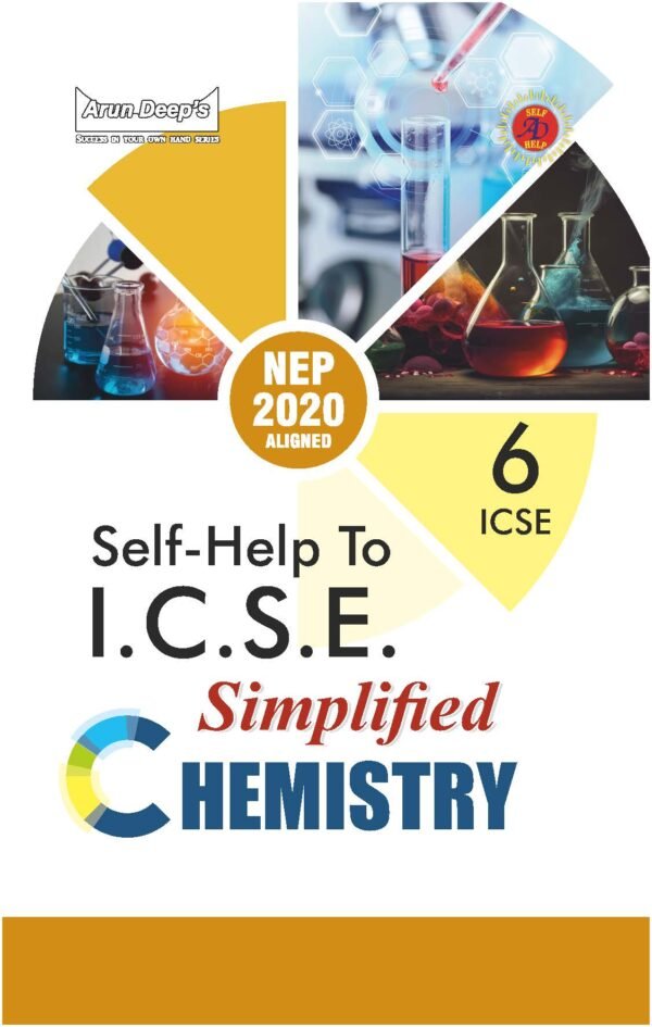 Arun Deep’s Self-Help to I.C.S.E Simplified Chemistry (Allied) 6 : 2025-26 EDITION (BASED ON LATEST ICSE SYLLABUS)