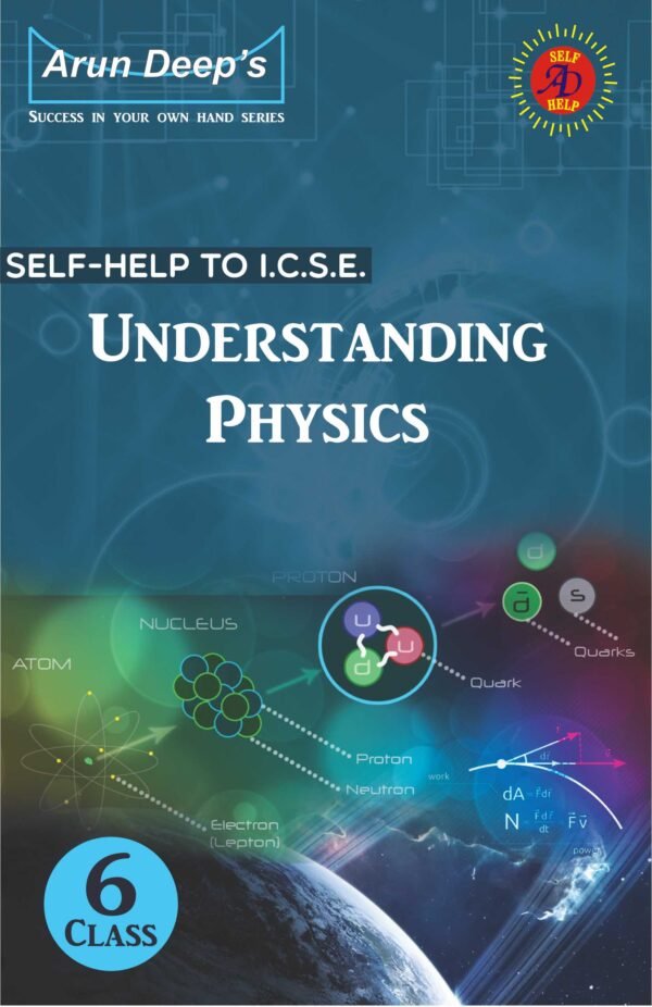 Arun Deep’s Self-Help to I.C.S.E Understanding Physics 6 : 2025-26 Edition (Based on Latest ICSE Syllabus)