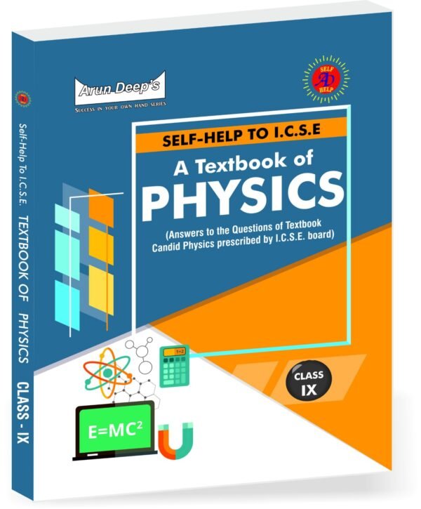 Arun Deep’s Self-Help to I.C.S.E. A Textbook of Candid Physics 9 (Solutions of Evergreen Pub.) (For 2024-25 Examinations)