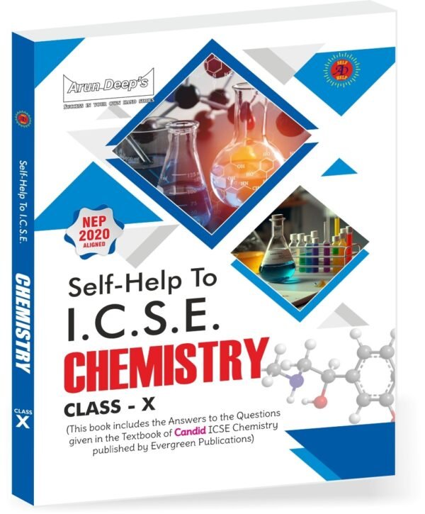 Arun Deep’s Self-Help to I.C.S.E. A Textbook of Candid Chemistry 10 (Solutions of Evergreen Pub.) : 2025-26 Edition (Based on Latest ICSE Syllabus)