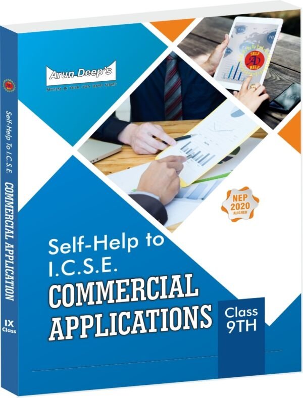 Arun Deep’s Self-Help to I.C.S.E. Commercial Applications 9 : 2025-26 Edition (Based on Latest ICSE Syllabus)