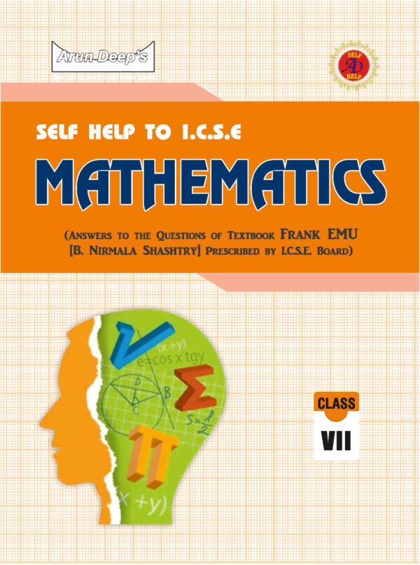 Arun Deep’s Self-Help to Frank EMU Mathematics Class 7 : 2023-24 Edition (Based on Latest ICSE Syllabus)