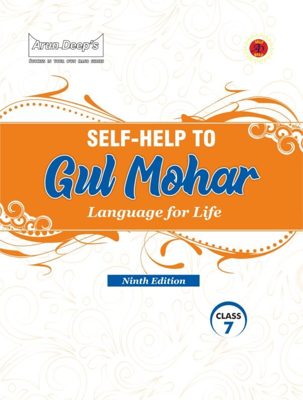 Arun Deep’s Self-Help to Gul Mohar (Language for Life) Class 7 [Ninth Edition]