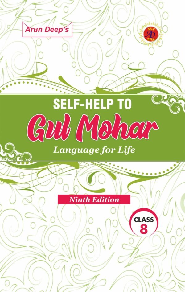 Arun Deep’s Self-Help to Gul Mohar (Language for Life) Class 8 [Ninth Edition]