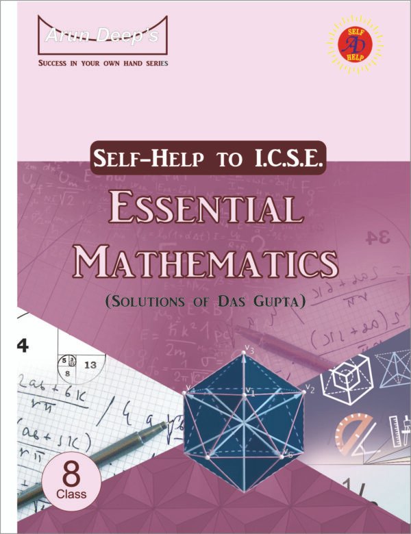 Arun Deep’s Self-Help to I.C.S.E Essential Mathematics 8 : 2025-26 Edition (Based on Latest ICSE Syllabus)