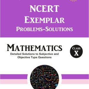 Arun Deep’s Self-Help to NCERT Exemplar Problems Solved Mathematics 10 : 2023-24 EDITION (BASED ON LATEST CBSE SYLLABUS)