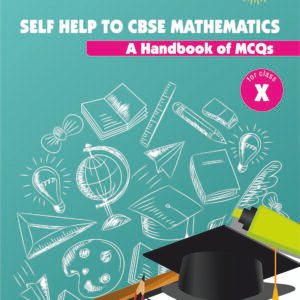 Arun Deep’s Self-Help to Mathematics (A Handbook of MCQs) for class X