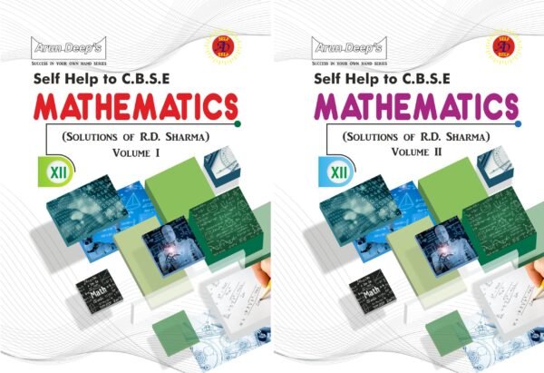 Arun Deep’s Self Help to C.B.S.E. Mathematics (Solutions of RD Sharma) Class 12 : 2023-24 EDITION (BASED ON LATEST CBSE SYLLABUS)