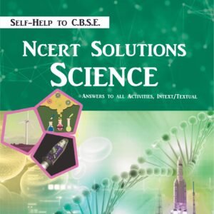 Arun Deep’s Self-Help to NCERT Science 10 : 2023-24 EDITION (BASED ON LATEST CBSE SYLLABUS)